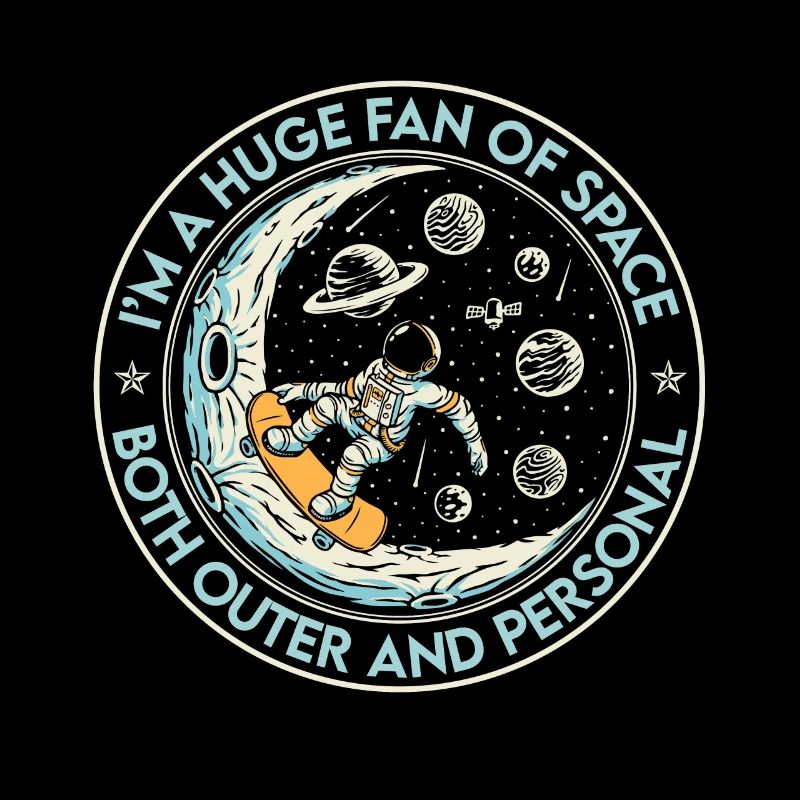 Cool Huge Fan Of Space Both Outer Space Personal