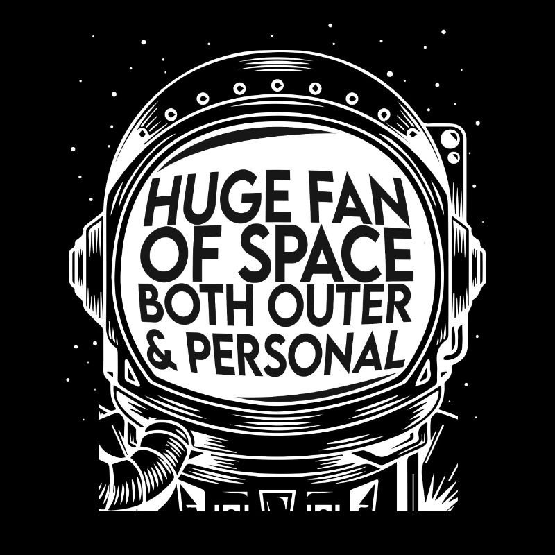 Astronaut Huge Fan Of Space Both Outer Personal