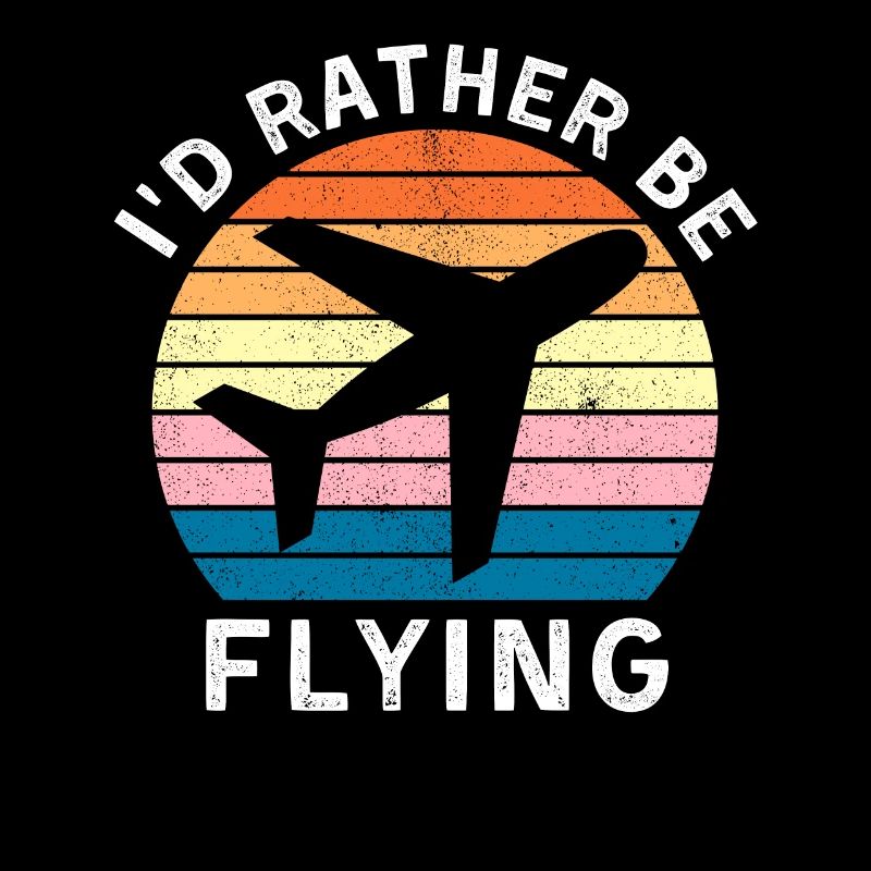 I d Rather Be Flying Airplane Pilot