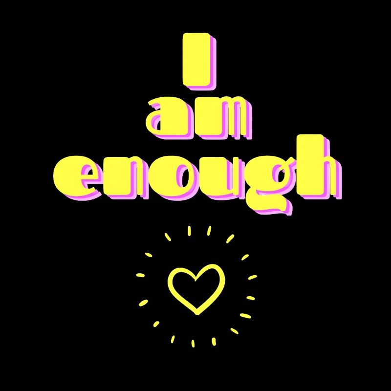 Ich bin genug. I am enough