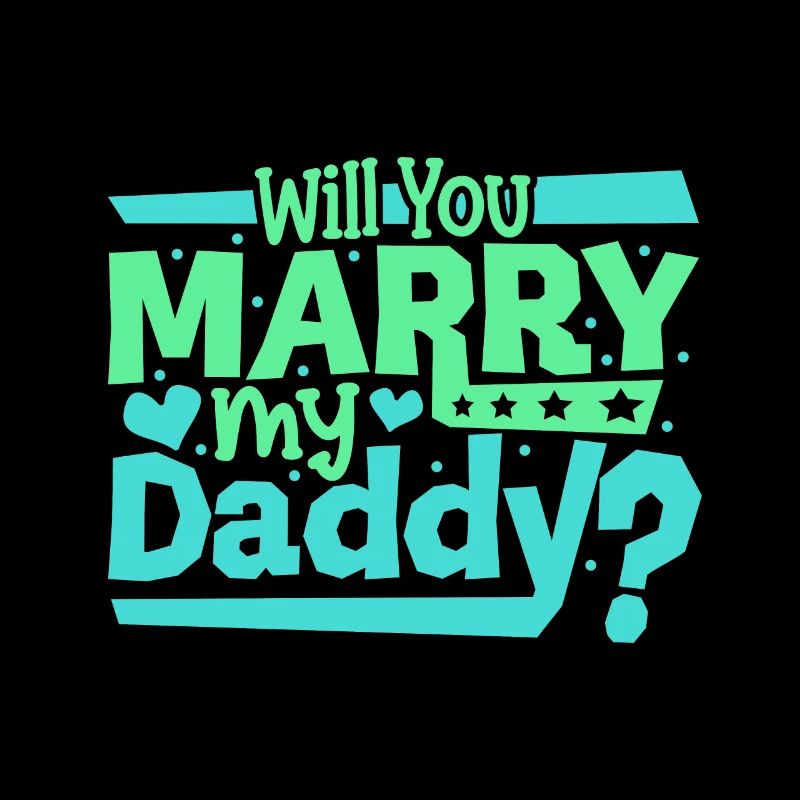 Willst du meinen Papi heiraten
