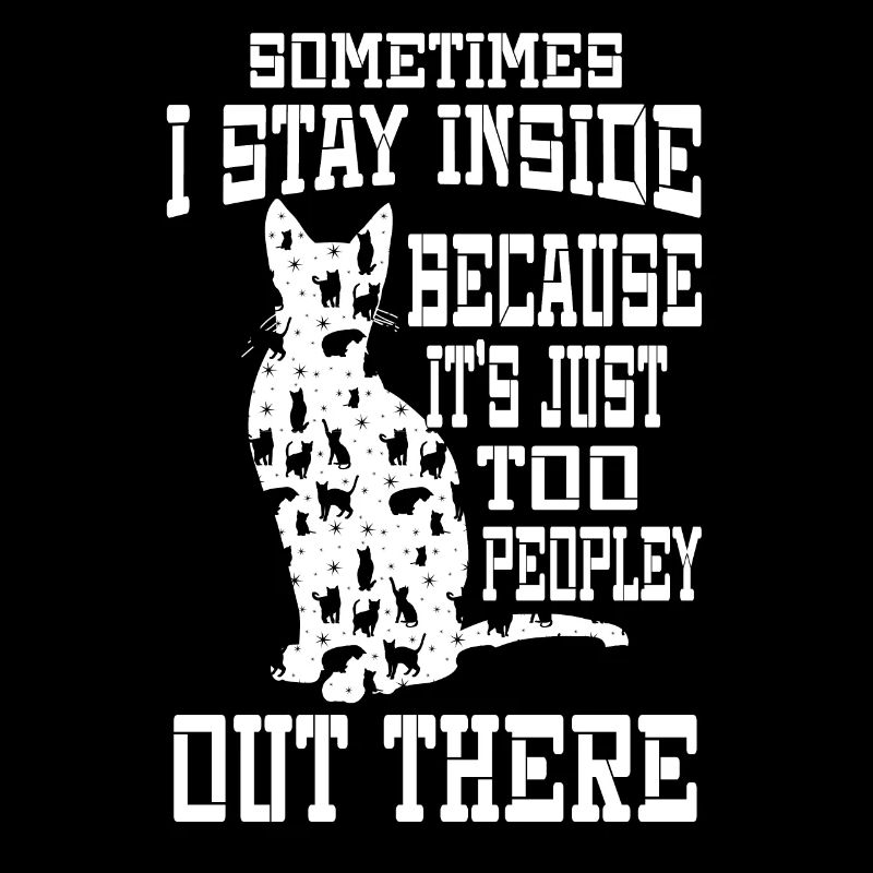 Black Cat Sometimes I Stay Inside Because It's...