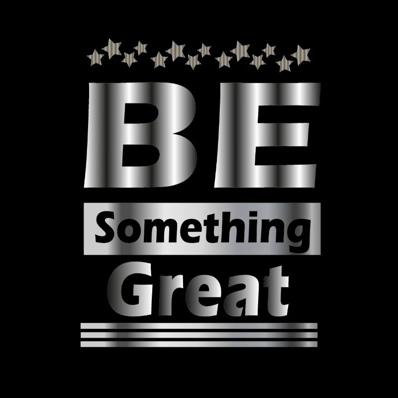Be something great