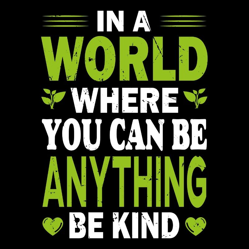 In a World Where You Can Be Anything, Be Kind