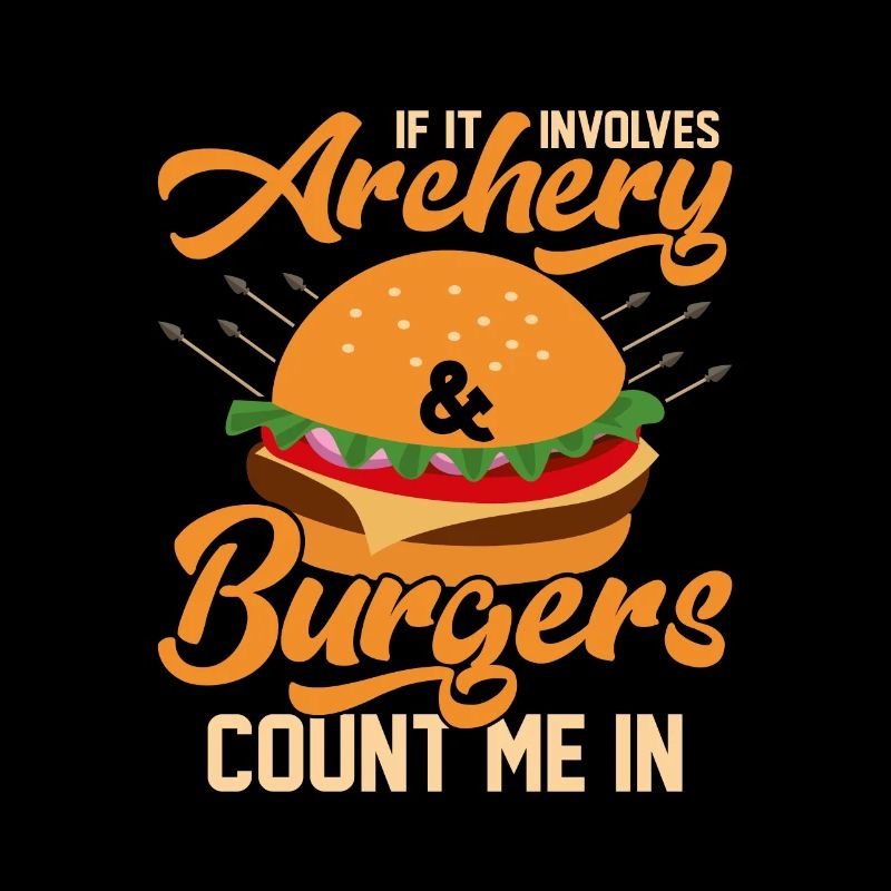 If It Involves Archery & Burgers Count Me In Arche