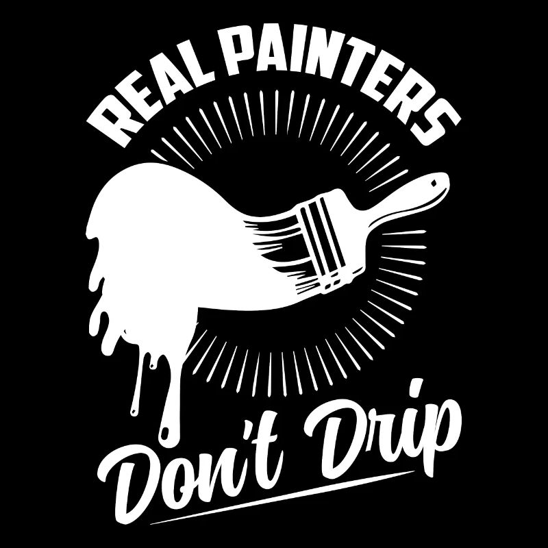 Real Painters Don't Drip Profession Job