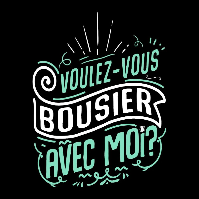 Voulez-vous bousier avec moi?