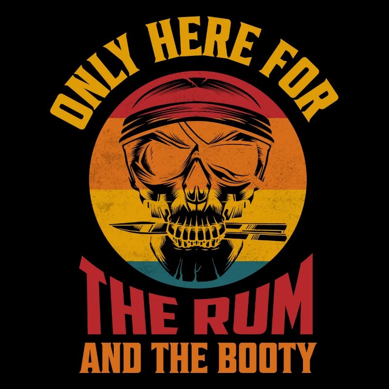 Only Here For The Rum And The Booty Drinking Alcoh