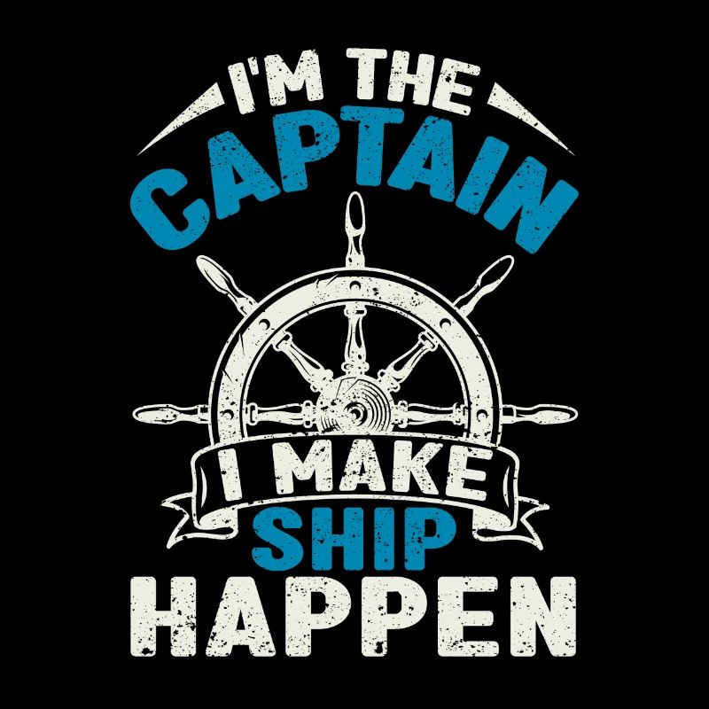 I'm the captain I'll make the ship run