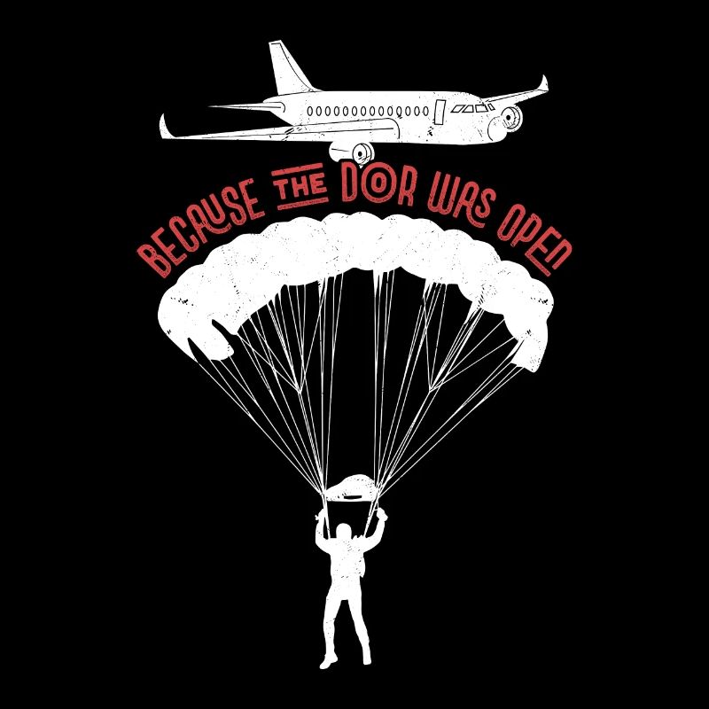 Because The Door Was Open Skydiver Skydiving