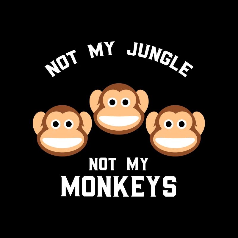 Pas ma jungle pas mes singes Drôle Trois singes