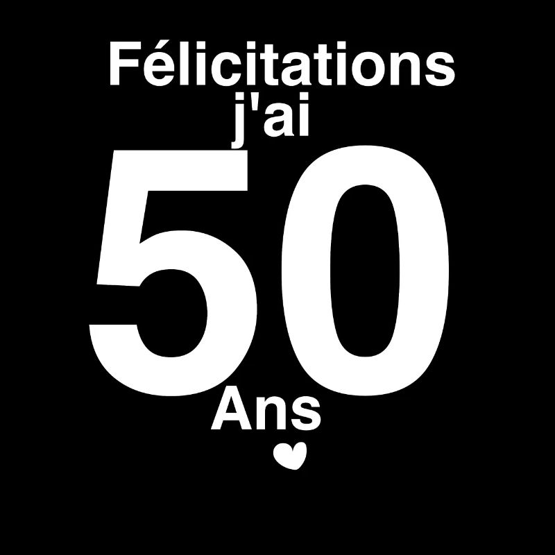 Félicitations j ai 50 ans