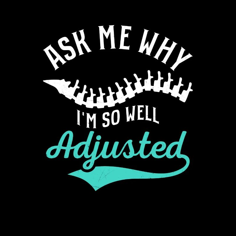Ask Me Why I'm So Well Adjusted Chiropractor Chiro