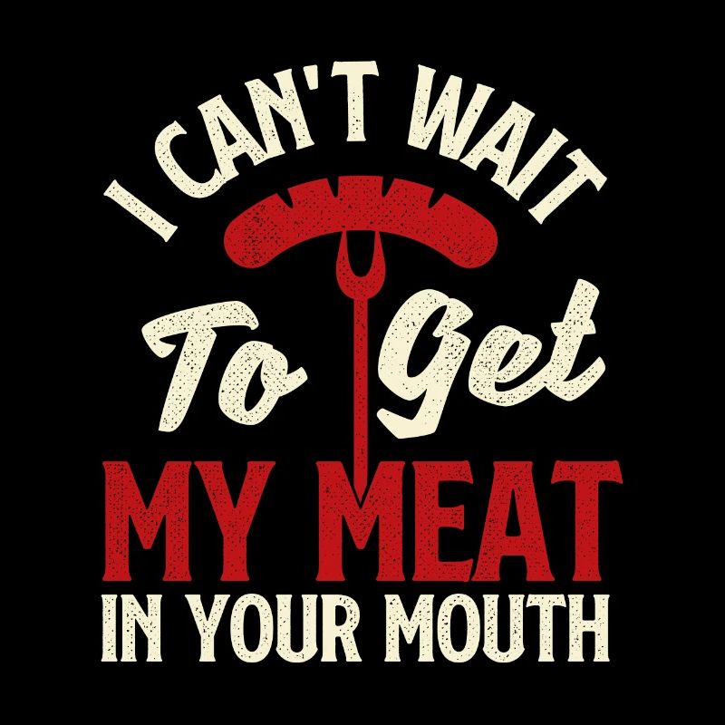 J’ai hâte d’avoir ma viande dans ta bouche - BBQ Hu