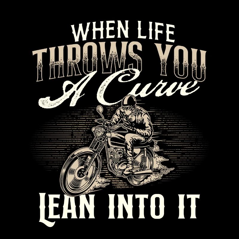 When Life Throws You A Curve Lean Into It Biker