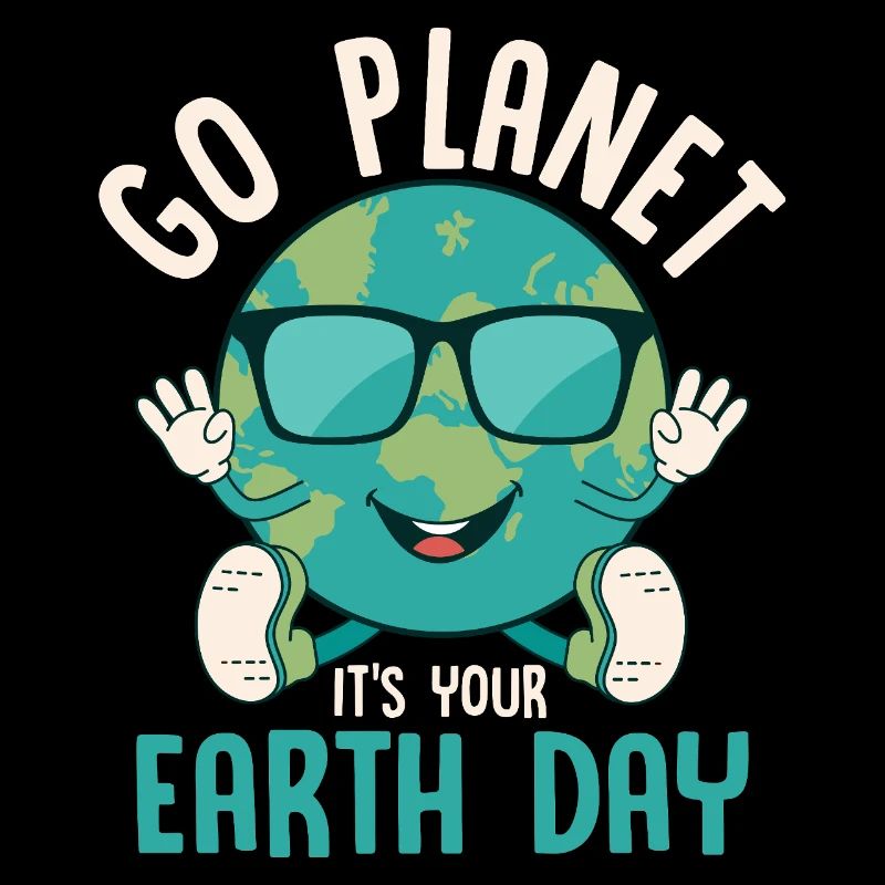 Go Planet It's Your Earth Day Environmental Planet