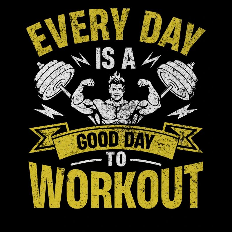 Every Day Is A Good Day To Workout
