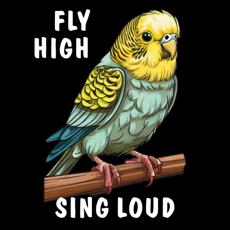 BIRD BUDGIE FLY HIGH SING LOUD
