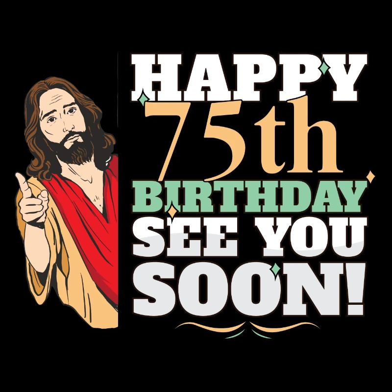 Joyeux 75e anniversaire À bientôt Jésus drôle Meme