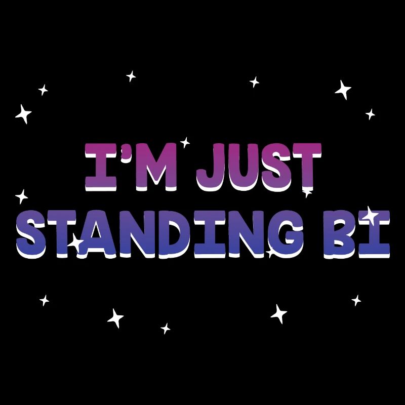 I'm Just Standing Bi Bisexual Sayings Bi Pride