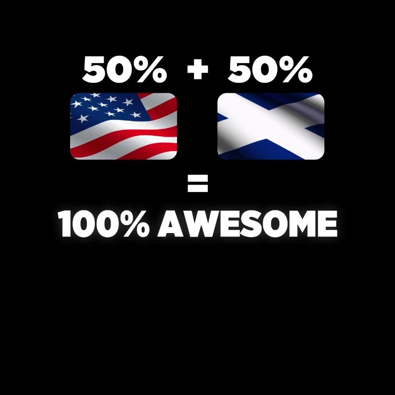 Half Scottish Half American Totally Awesome