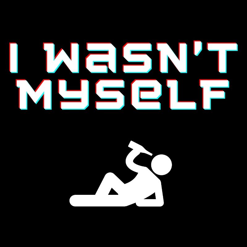 I wasn t myself