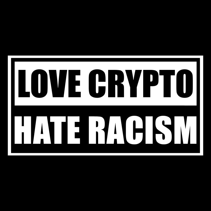 Amour Crypto Haine Racisme | Crypto