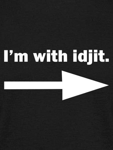 I'm with idjit