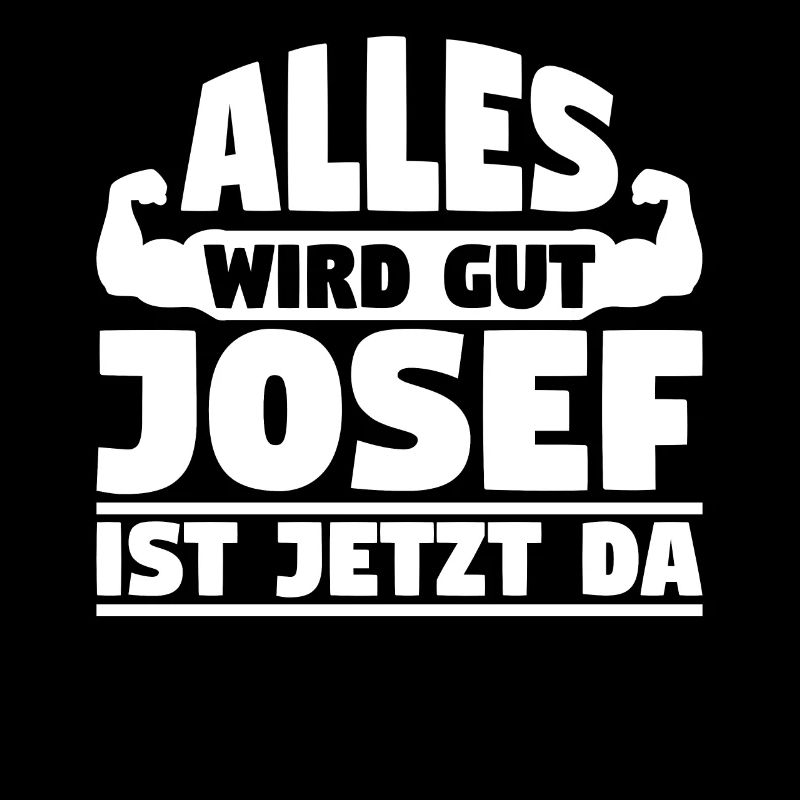 Alles wird gut Josef ist jetzt da