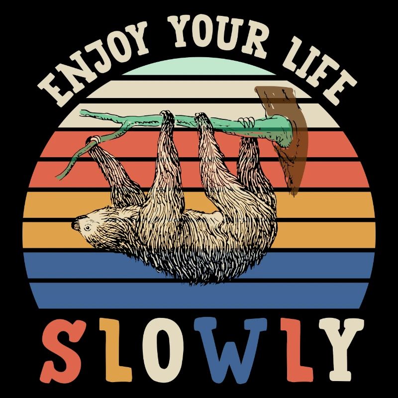 Sloth, Enjoy life, Slow down