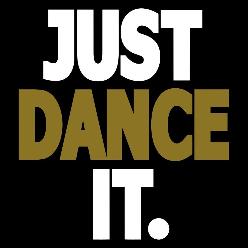 JUST DANCE IT. - Dance Shirt