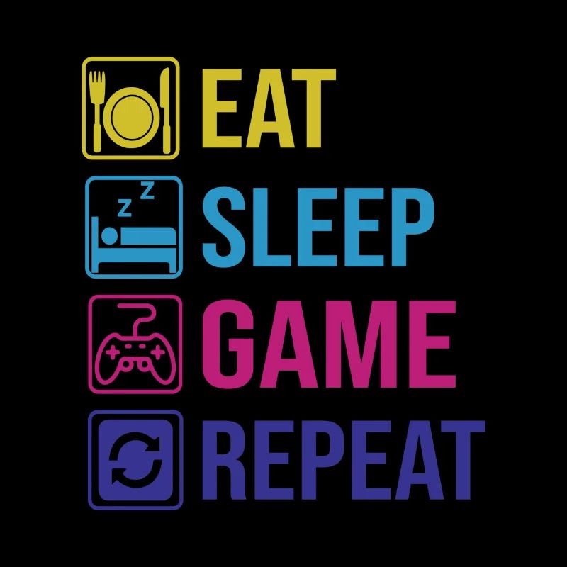 Eat. Sleep.GAME. Repeat.