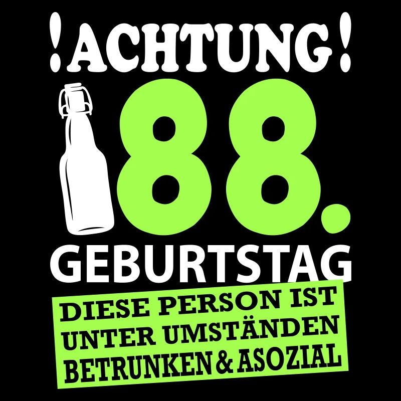 88 Geburtstag Besoffen Alkohol Jahre