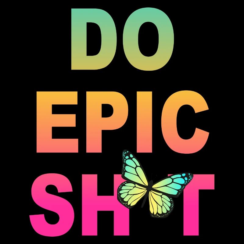 Funny Sayings - DO EPIC SHIT