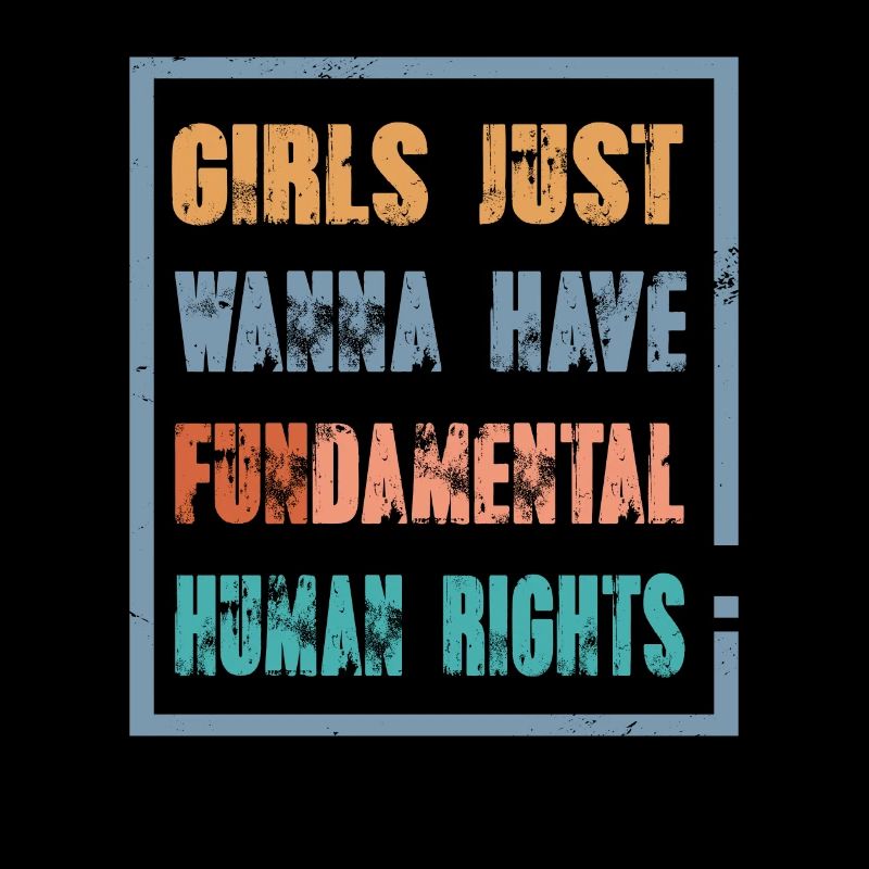 Girls Just want to Have Basic Human Rights