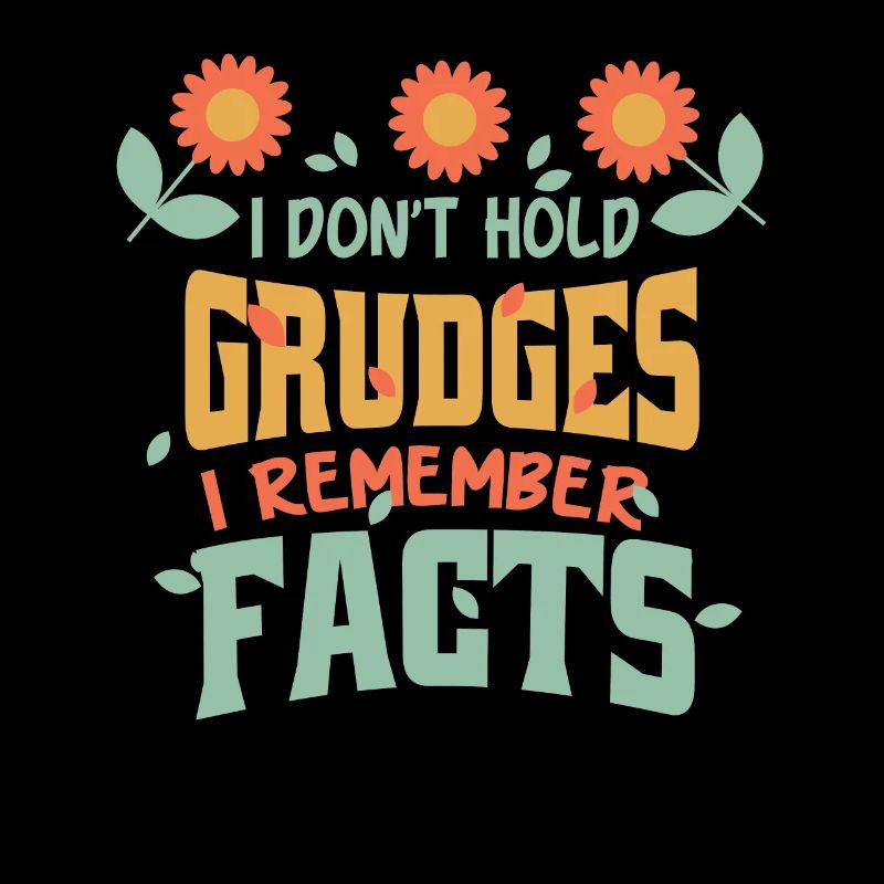 I don't hold grudges, I remember facts