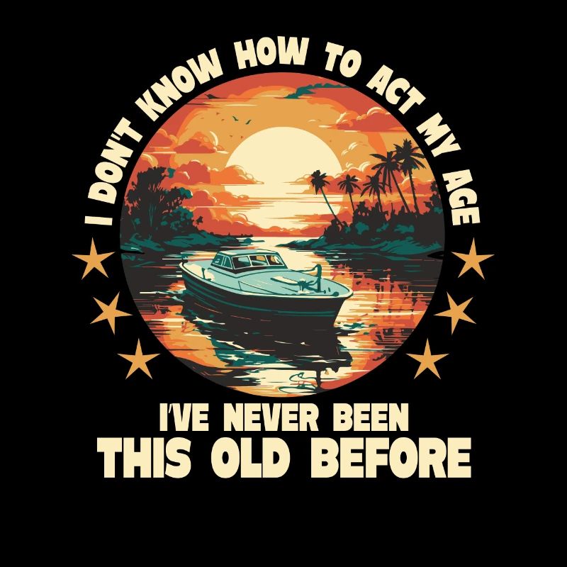 I don't know how to be at my age