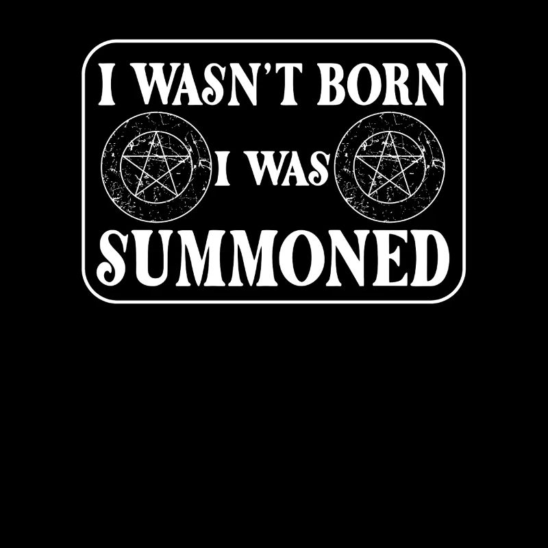 I wasn't born, I was summoned