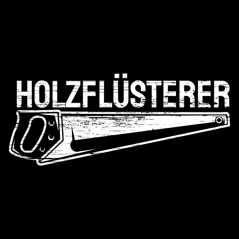 Schreiner Tischler Beruf Holzflüsterer Spruch