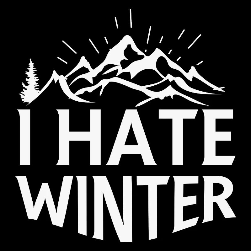 Ich hasse Winter, Ich hasse Schnee und Kälte