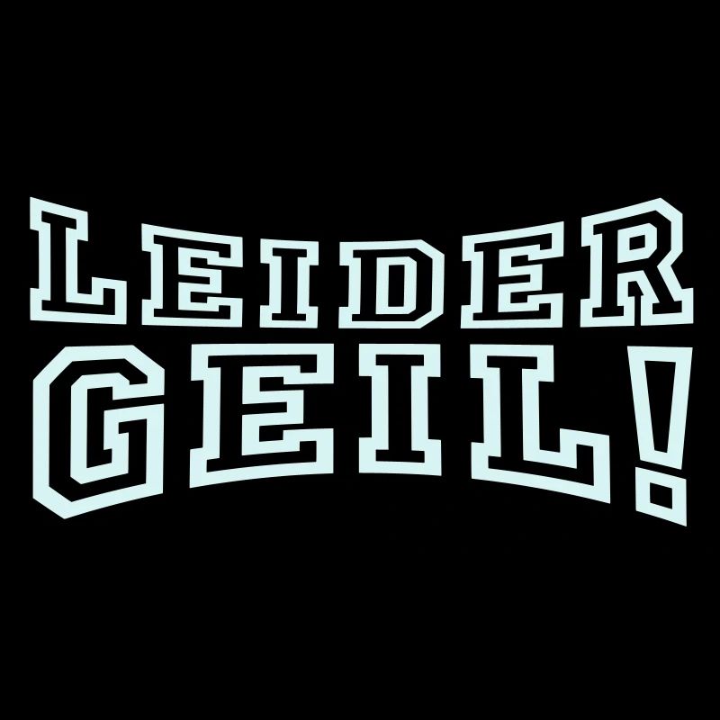 Leider Geil!