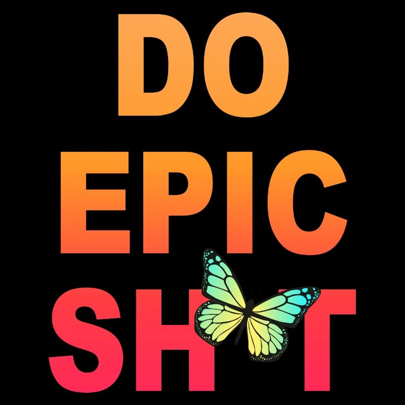 Funny Sayings - DO EPIC SHIT