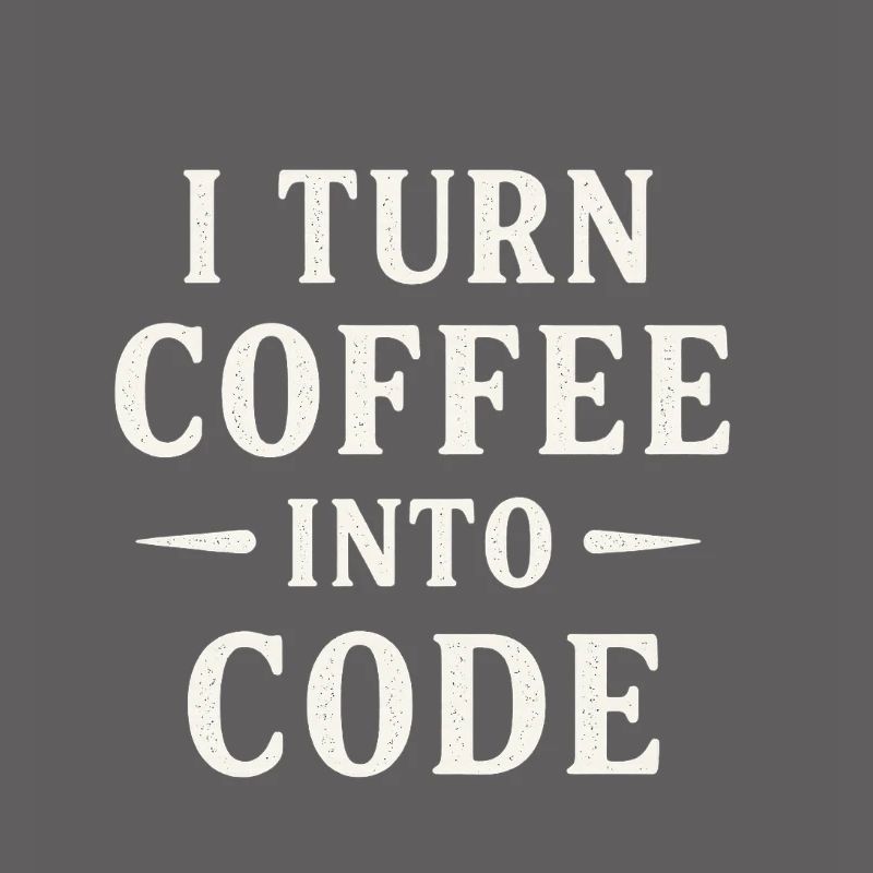 I Turn Coffee Into Code