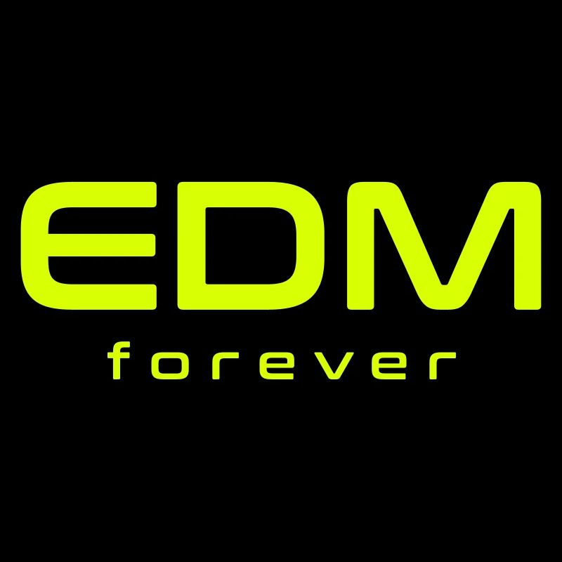 EDM forever