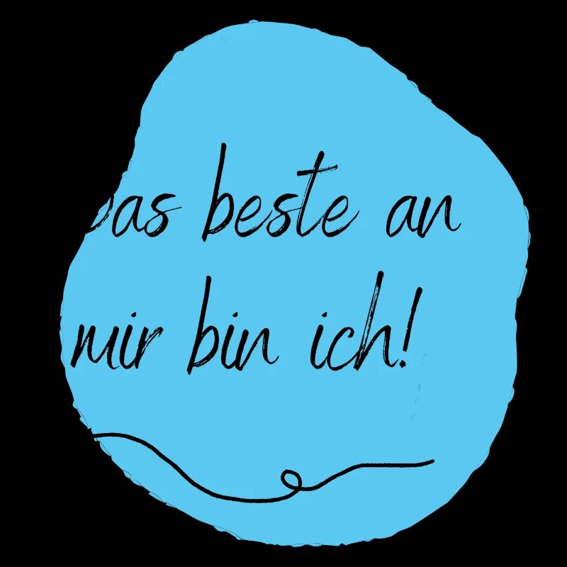 Das beste an mir bin ich!