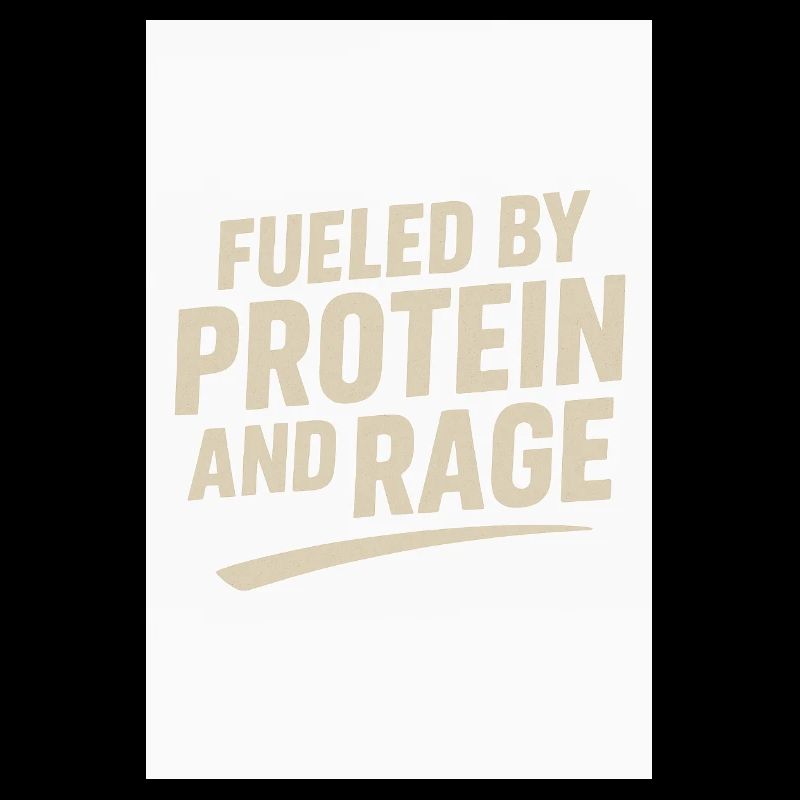 Fueled by Protein and Rage 