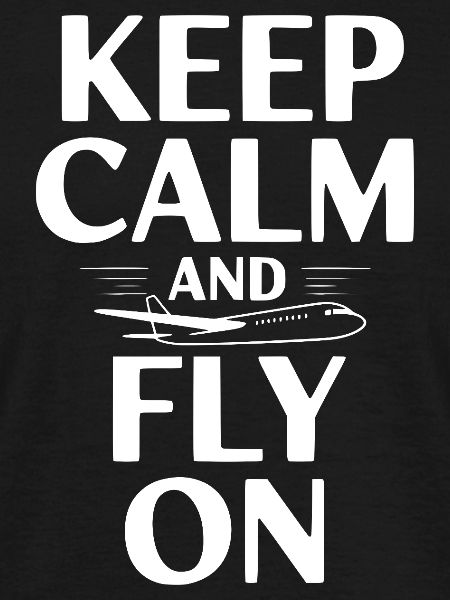Keep Calm and Fly On