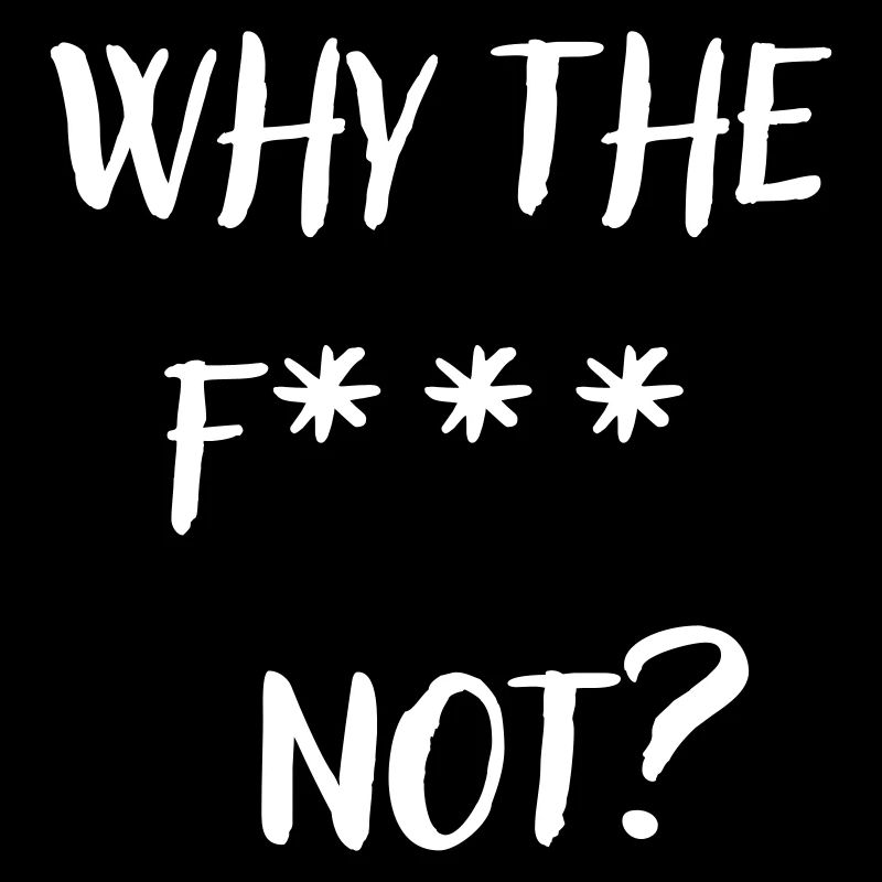whythefnot