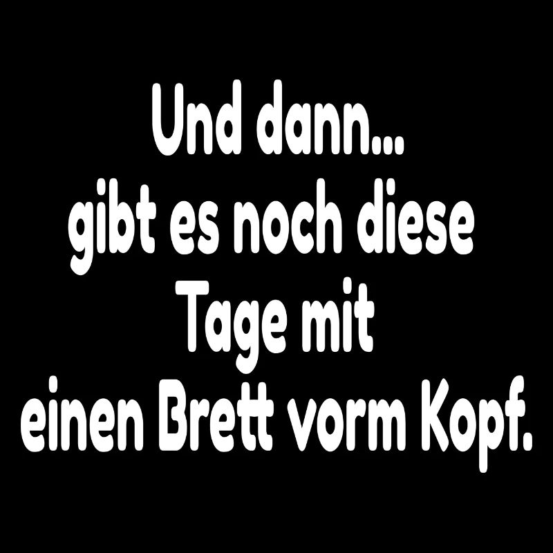 Brett vorm Kopf