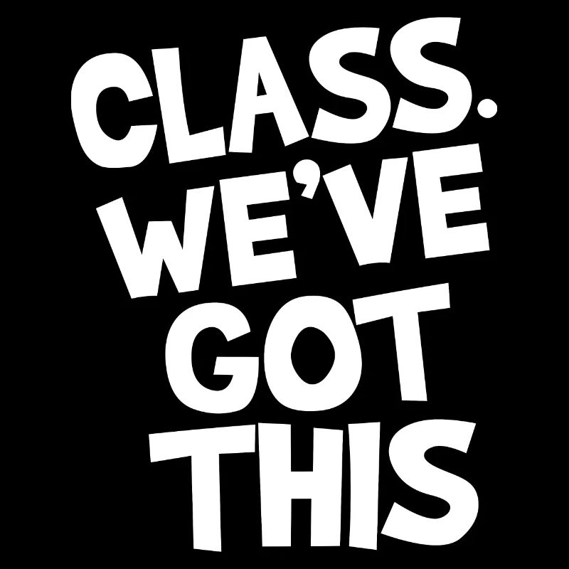 Class. We've got this.